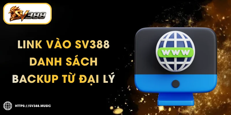 Link Vào SV388 – Danh Sách Backup Cập Nhật Từ Đại Lý 1 Link Vào SV388 – Danh Sách Backup Cập Nhật Từ Đại Lý
